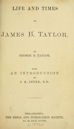Life and times of James B. Taylor