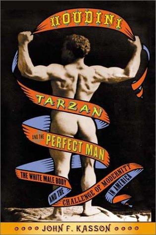 Houdini, Tarzan, and the perfect man