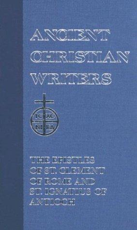 01. The Epistles of St. Clement of Rome and St. Ignatius of Antioch (Ancient Christian Writers)