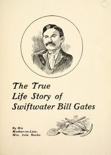 The true life story of Swiftwater Bill Gates