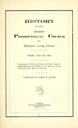 History of the First Presbyterian church of Babylon, Long Island, from 1730 to 1912