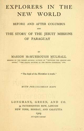 Explorers in the New world before and after Columbus and the story of the Jesuit missions of Paraguay