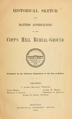 Historical sketch and matters appertaining to the Copp's Hill Burial-Ground