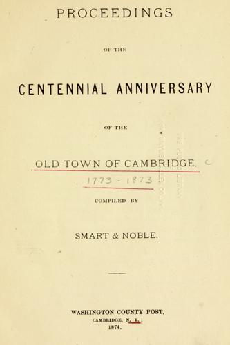 Proceedings of the centennial anniversary of the old town of Cambridge