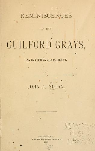 Reminiscences of the Guilford Grays, Co. B., 27th N. C. regiment