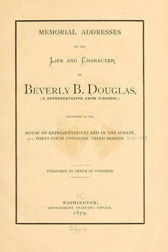 Memorial addresses on the life and character of Beverly B. Douglas