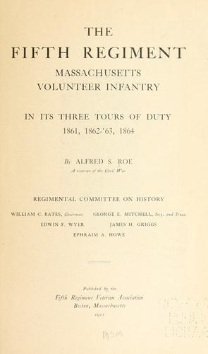 The Fifth regiment Massachusetts volunteer infantry in its three tours of duty 1861, 1862-'63, 1864