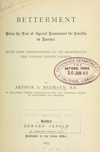 Betterment, being the law of special assessment for benefits in America, with some observations on its adoption by the London County council