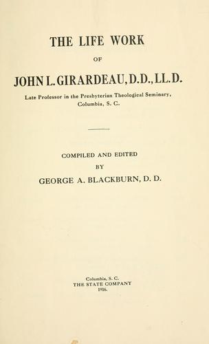 The life work of John L. Girardeau, D.D., LLd