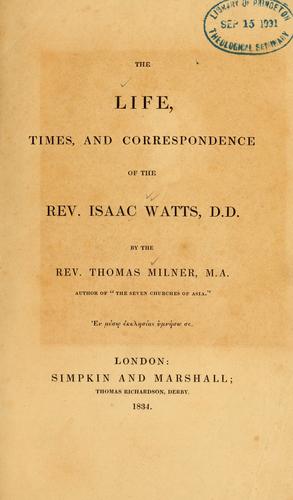 Life, times, and correspondence of the Rev. Isaac Watts, D.D