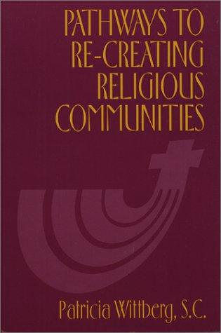 Pathways to re-creating religious communities
