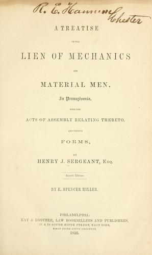 Treatise on the lien of mechanics & material men in Pennsylvania ..