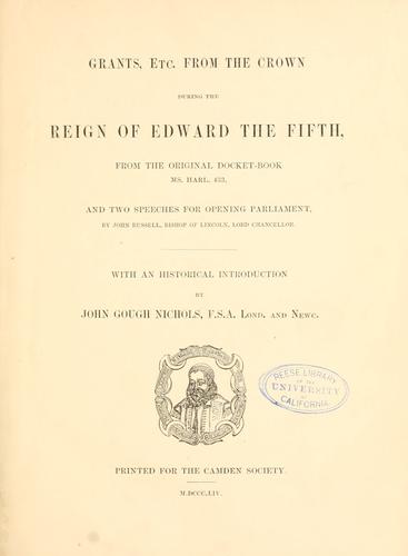 Grants, etc., from the crown during the reign of Edward the Fifth