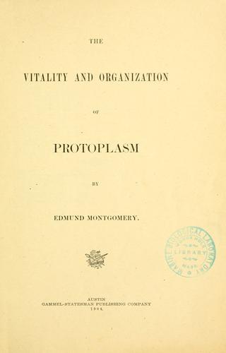 The vitality and organization of protoplasm