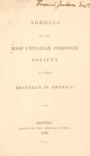 Address of the Irish Unitarian Christian society to their brethren in America