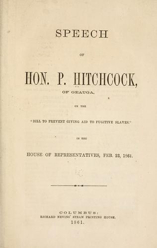 Speech of Hon. P. Hitchcock, of Geauga, on the "Bill to prevent giving aid to fugitive slaves."