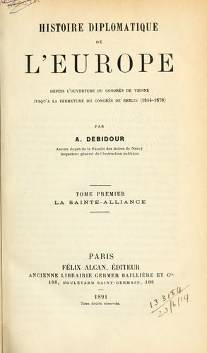 Histoire diplomatique de l'Europe, depuis l'ouverture du Congrès de Vienne jusqu'à la fermeture du Congrès de Berlin, 1814-1878
