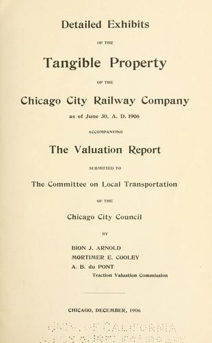 Detailed exhibits of the tangible property of the Chicago city railway company as of June 30, A.D. 1906