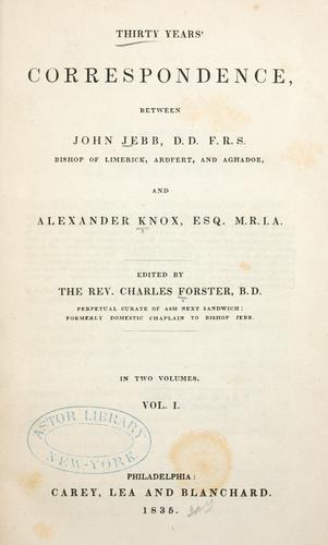 Thirty years' correspondence between John Jebb -- and Alexander Knox--