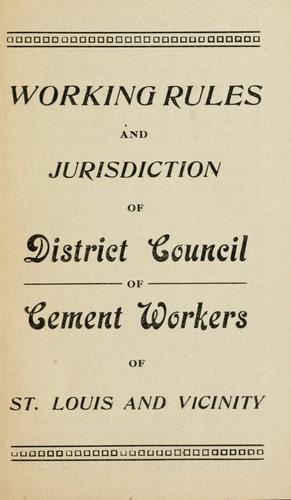 Working rules and jurisdiction of District Council of Cement Workers of St. Louis and vicinity