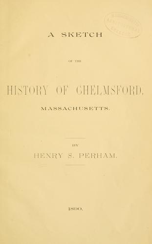A sketch of the history of Chelmsford, Massachusetts
