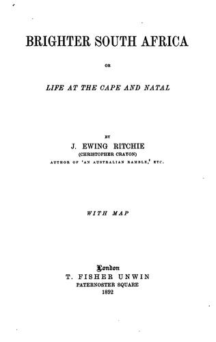 Brighter South Africa: Or Life at the Cape and Natal