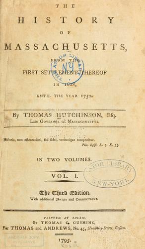 The history of Massachusetts, from the first settlement thereof in 1628, until the year 1750