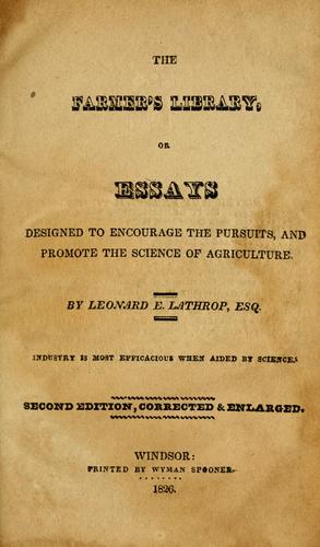 The farmer's library, or, Essays designed to encourage the pursuits, and promote the science of agriculture