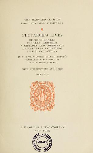Plutarch's lives of Themistocles, Pericles, Aristides, Alcibiades, and Coriolanus, Demosthenes, and Cicero, Caesar and Antony