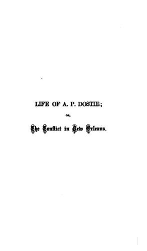 Life of A.P. Dostie; or, the conflict of New Orleans