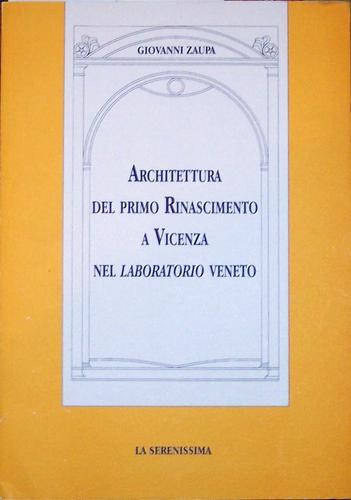 Architettura del primo Rinascimento a Vicenza nel "laboratorio" veneto
