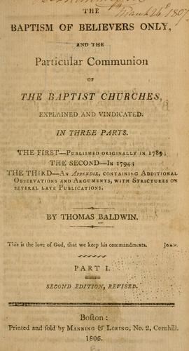 The baptism of believers only, and the particular communion of the Baptist churches, explained and vindicated