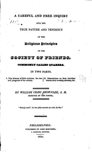 A careful and free inquiry into the true nature and tendency of the religious principles of the Society of Friends, commonly called Quakers