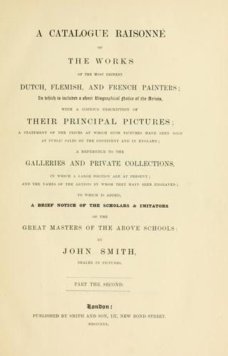 A catalogue raisonné of the works of the most eminent Dutch, Flemish, and French painters