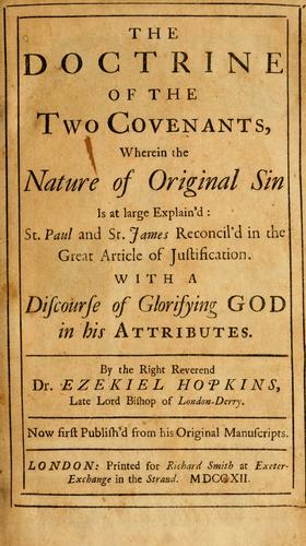 The doctrine of the two covenants, wherein the nature of original sin is at large explain'd