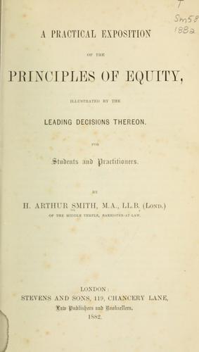Practical exposition of the principles of equity, illustrated by the leading decisions thereon