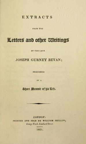 Extracts from the letters and other writings of the late Joseph Gurney Bevan