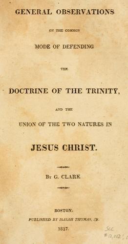 General observations on the common mode of defending the doctrine of the Trinity, and the union of the two natures in Jesus Christ