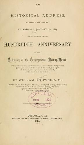 An historical address, delivered in the town hall, at Amherst, January 19, 1874, on the occasion of the hundredth anniversary of the dedication of the Congregational Meeting-house