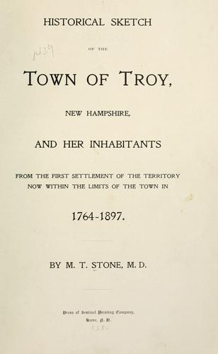 Historical sketch of the town of Troy, New Hampshire