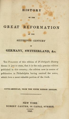 History of the great reformation of the sixteenth century in Germany, Switzerland, &c
