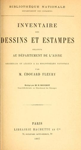 Inventaire des dessins et estampes relatifs au département de l'Aisne, recueillis et légués à la Bibliothèque nationale par Édouard Fleury