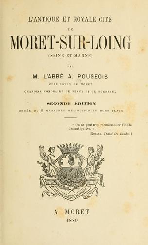 L' antique et royale cité de Moret-sur-Loing, Seine-et-Marne