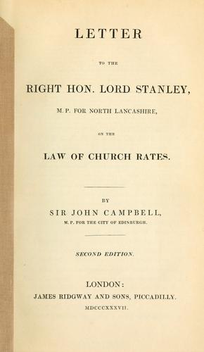 Letter to the Right Hon. Lord Stanley, M.P. for North Lancashire, on the law of church rates