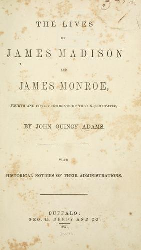 The lives of James Madison and James Monroe, fourth and fifth presidents of the United States