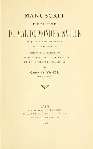 Manuscrit d'Etienne Du Val de Mondrainville, magistrat et armateur caennais, 1535-1578