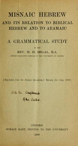 Misnaic Hebrew and its relation to Biblical Hebrew and to Aramaic
