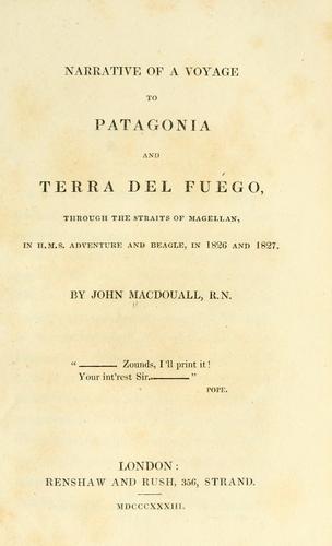 Narrative of a voyage to Patagonia and Terra del Fuégo, through the Straits of Magellan, in H.M.S. Adventure and Beagle, in 1826 and 1827 .