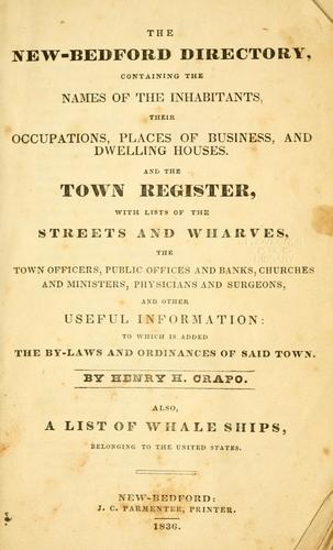 The New-Bedford directory ... and the town register ... Also, a list of whale ships, belonging to the United States