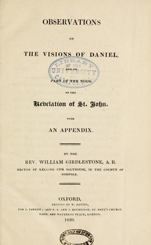 Observations on the visions of Daniel and on part of the Book of the Revelation of St. John